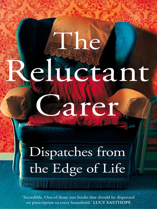 Title details for The Reluctant Carer by The Reluctant Carer - Available